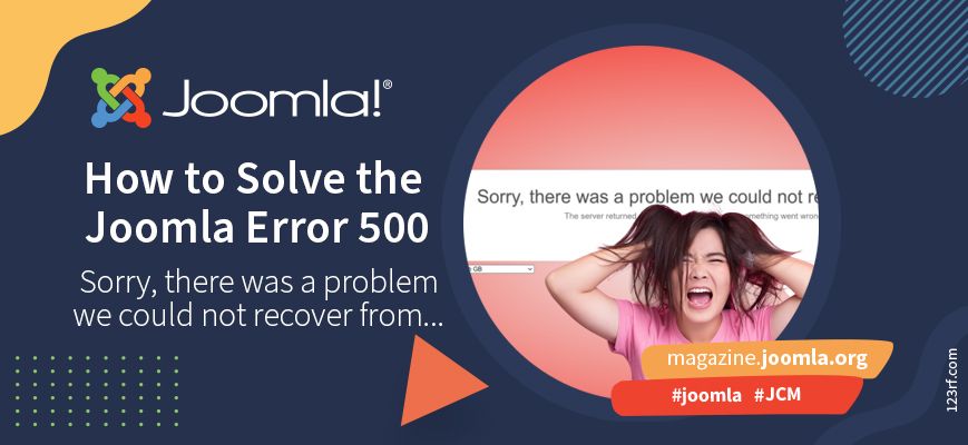 How to solve the Joomla Error 500 - Sorry, there was a problem we could not recover from.